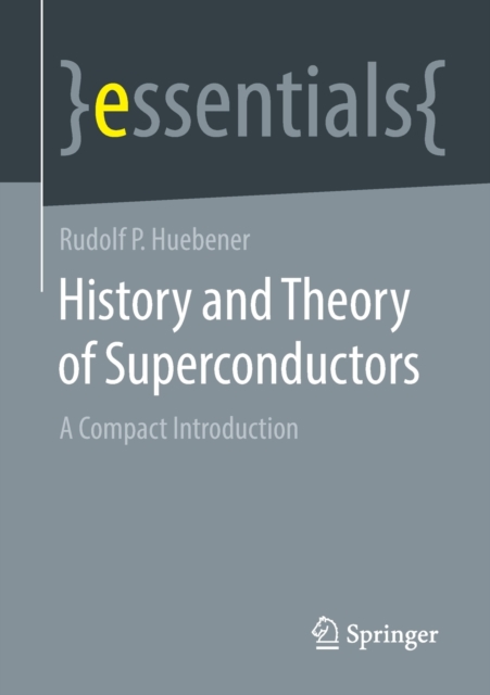 History and Theory of Superconductors : A Compact Introduction, Paperback / softback Book