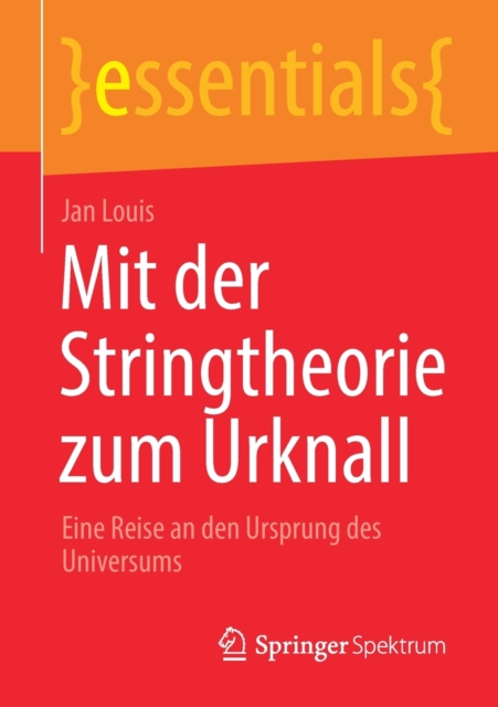 Mit Der Stringtheorie Zum Urknall : Eine Reise an Den Ursprung Des Universums, Paperback / softback Book