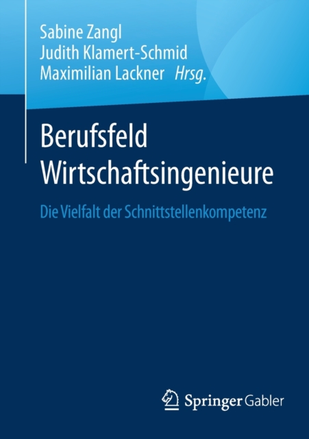 Berufsfeld Wirtschaftsingenieure : Die Vielfalt Der Schnittstellenkompetenz, Paperback / softback Book