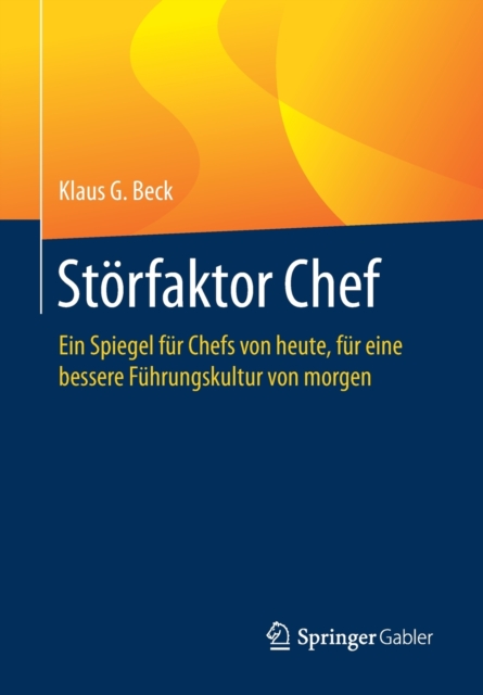 Stoerfaktor Chef : Ein Spiegel fur Chefs von heute, fur eine bessere Fuhrungskultur von morgen, Paperback / softback Book