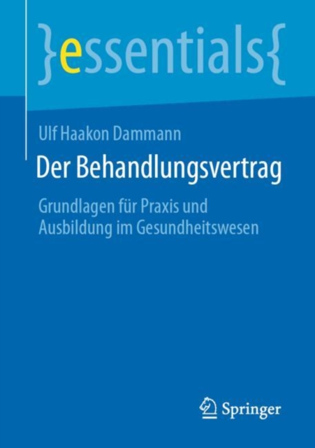 Der Behandlungsvertrag : Grundlagen fur Praxis und Ausbildung im Gesundheitswesen, Paperback / softback Book