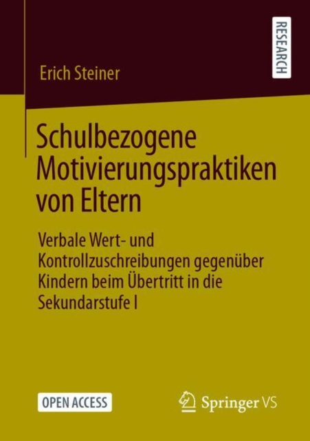 Schulbezogene Motivierungspraktiken von Eltern : Verbale Wert- und Kontrollzuschreibungen gegenuber Kindern beim Ubertritt in die Sekundarstufe I, Paperback / softback Book