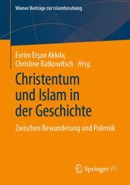 Christentum und Islam in der Geschichte : Zwischen Bewunderung und Polemik, Paperback / softback Book