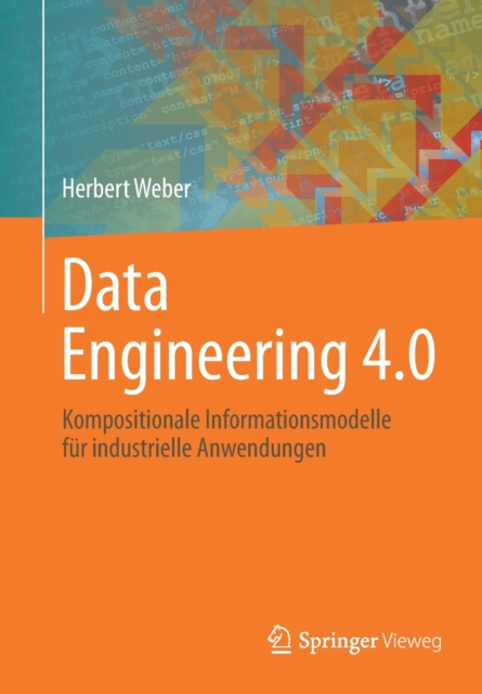 Data Engineering 4.0 : Kompositionale Informationsmodelle Fur Industrielle Anwendungen, Paperback / softback Book