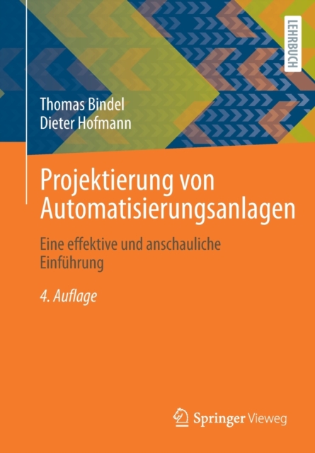 Projektierung Von Automatisierungsanlagen : Eine Effektive Und Anschauliche Einfuhrung, Paperback / softback Book