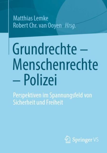 Grundrechte - Menschenrechte - Polizei : Perspektiven im Spannungsfeld von Sicherheit und Freiheit, Paperback / softback Book