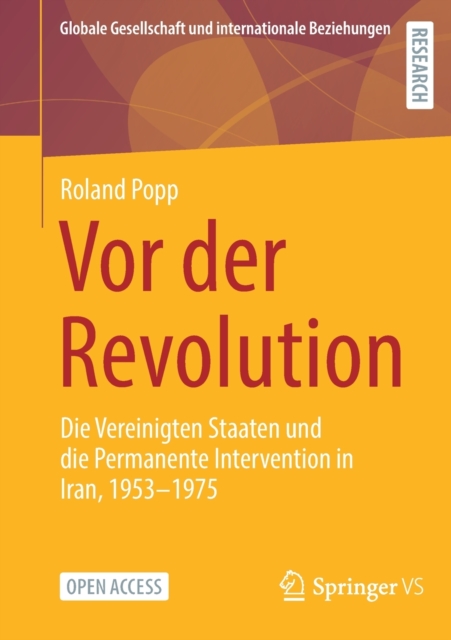 VOR Der Revolution : Die Vereinigten Staaten Und Die Permanente Intervention in Iran, 1953-1975, Paperback / softback Book