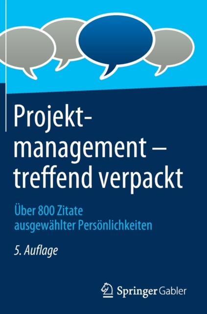 Projektmanagement - treffend verpackt : UEber 800 Zitate ausgewahlter Persoenlichkeiten, Hardback Book