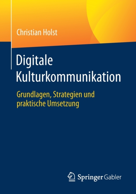 Digitale Kulturkommunikation : Grundlagen, Strategien Und Praktische Umsetzung, Paperback / softback Book