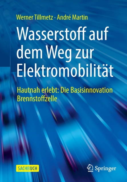 Wasserstoff Auf Dem Weg Zur Elektromobilitat : Hautnah Erlebt: Die Basisinnovation Brennstoffzelle, Paperback / softback Book