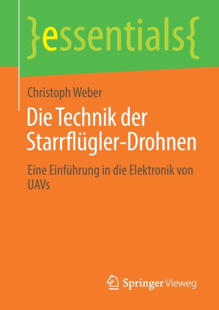 Die Technik der Starrflugler-Drohnen : Eine Einfuhrung in die Elektronik von UAVs, Paperback / softback Book