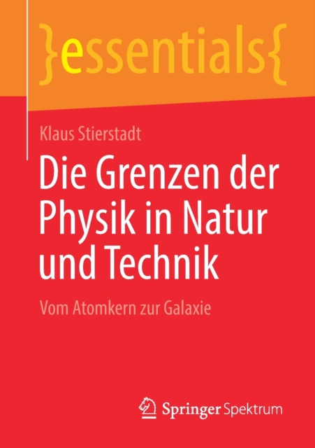 Die Grenzen Der Physik in Natur Und Technik : Vom Atomkern Zur Galaxie, Paperback / softback Book