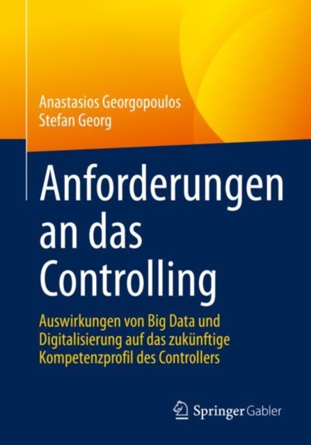 Anforderungen an das Controlling : Auswirkungen von Big Data und Digitalisierung auf das zukunftige Kompetenzprofil des Controllers, Paperback / softback Book