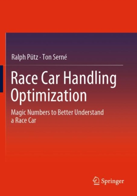 Race Car Handling Optimization : Magic Numbers to Better Understand  a Race Car, Paperback / softback Book