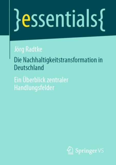 Die Nachhaltigkeitstransformation in Deutschland : Ein Uberblick zentraler Handlungsfelder, Paperback / softback Book