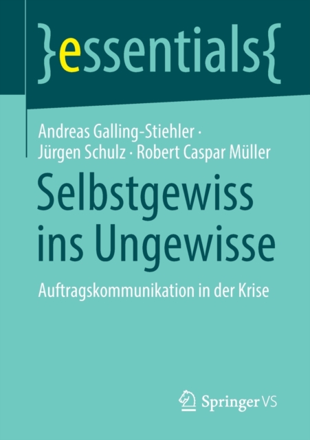 Selbstgewiss ins Ungewisse : Auftragskommunikation in der Krise, Paperback / softback Book