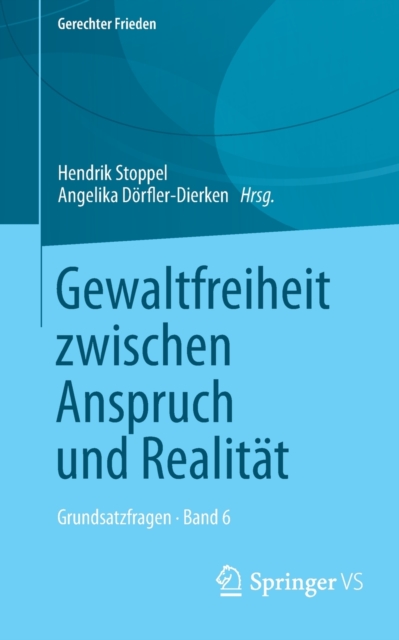 Gewaltfreiheit zwischen Anspruch und Realitat : Grundsatzfragen • Band 6, Paperback / softback Book