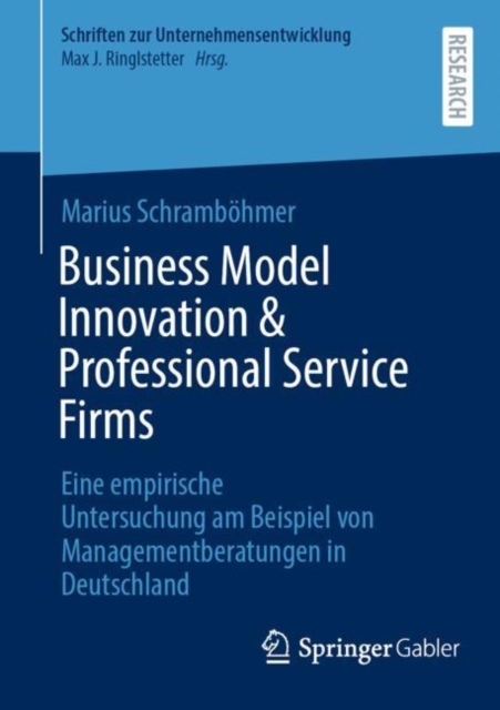 Business Model Innovation & Professional Service Firms : Eine empirische Untersuchung am Beispiel von Managementberatungen in Deutschland, Paperback / softback Book