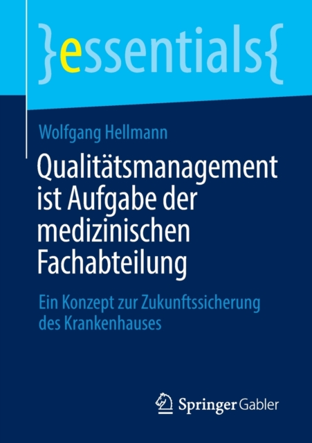 Qualitatsmanagement ist Aufgabe der medizinischen Fachabteilung : Ein Konzept zur Zukunftssicherung des Krankenhauses, Paperback / softback Book