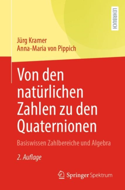 Von Den Naturlichen Zahlen Zu Den Quaternionen : Basiswissen Zahlbereiche Und Algebra, Paperback / softback Book