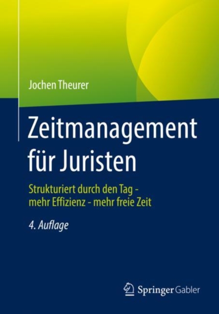 Zeitmanagement fur Juristen : Strukturiert durch den Tag - mehr Effizienz - mehr freie Zeit, Paperback / softback Book