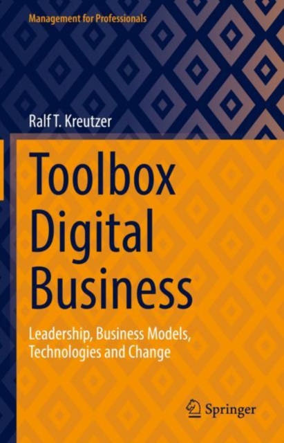 Toolbox Digital Business : Leadership, Business Models, Technologies and Change, Hardback Book