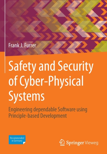 Safety and Security of Cyber-Physical Systems : Engineering dependable Software using Principle-based Development, Paperback / softback Book