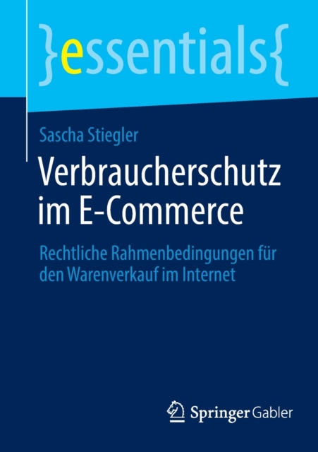 Verbraucherschutz im E-Commerce : Rechtliche Rahmenbedingungen fur den Warenverkauf im Internet, Paperback / softback Book