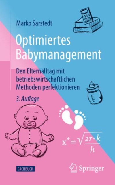 Optimiertes Babymanagement : Den Elternalltag mit betriebswirtschaftlichen Methoden perfektionieren, Paperback / softback Book