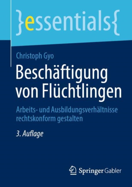 Beschaftigung von Fluchtlingen : Arbeits- und Ausbildungsverhaltnisse rechtskonform gestalten, Paperback / softback Book