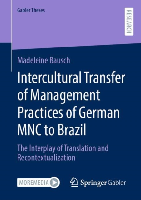 Intercultural Transfer of Management Practices of German MNC to Brazil : The Interplay of Translation and Recontextualization, Paperback / softback Book