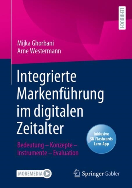 Integrierte Markenfuhrung im digitalen Zeitalter : Bedeutung - Konzepte - Instrumente - Evaluation, Mixed media product Book