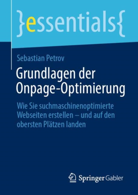 Grundlagen der Onpage-Optimierung : Wie Sie suchmaschinenoptimierte Webseiten erstellen - und auf den obersten Platzen landen, Paperback / softback Book