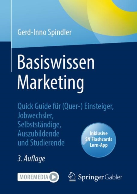Basiswissen Marketing : Quick Guide fur (Quer-) Einsteiger, Jobwechsler, Selbststandige, Auszubildende und Studierende, Multiple-component retail product Book