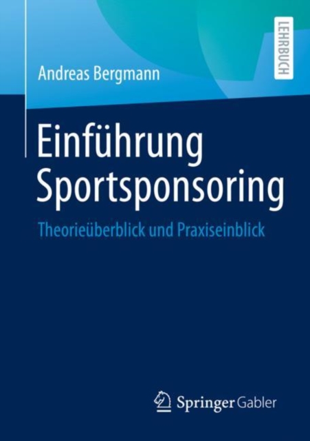 Einfuhrung Sportsponsoring : Theorieuberblick und Praxiseinblick, Paperback / softback Book