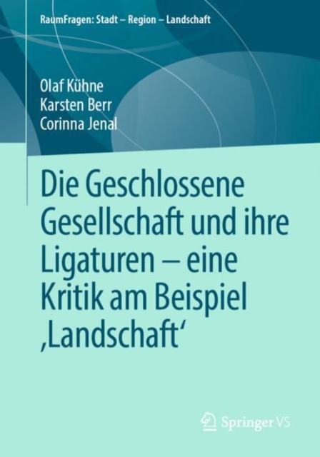 Die Geschlossene Gesellschaft und ihre Ligaturen – eine Kritik am Beispiel ‚Landschaft‘, Paperback / softback Book