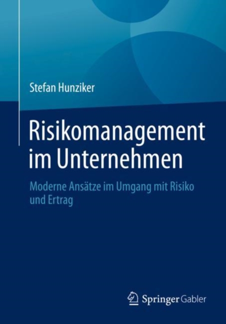 Risikomanagement im Unternehmen : Moderne Ansatze im Umgang mit Risiko und Ertrag, Paperback / softback Book