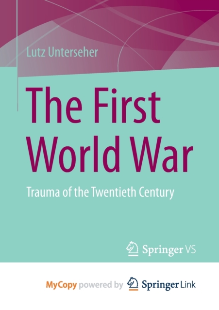 The First World War : Trauma of the Twentieth Century, Paperback Book