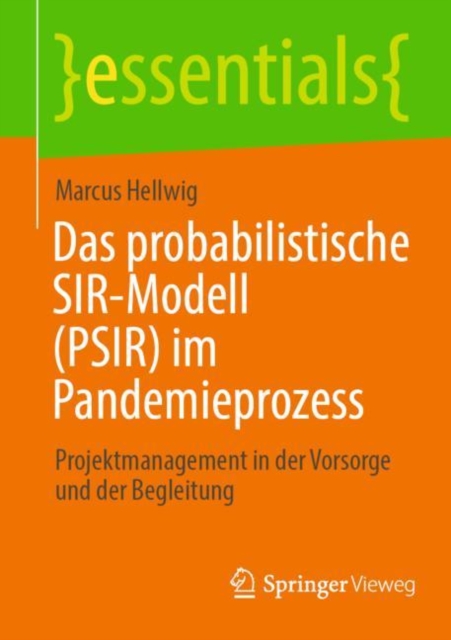 Das probabilistische SIR-Modell (PSIR) im Pandemieprozess : Projektmanagement in der Vorsorge und der Begleitung, Paperback / softback Book