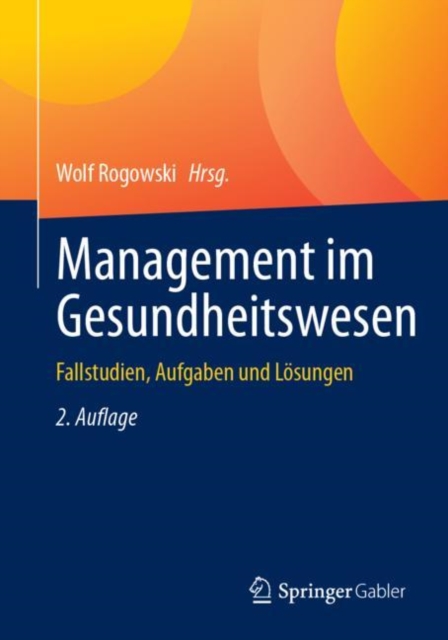Management im Gesundheitswesen : Fallstudien, Aufgaben und Losungen, Paperback / softback Book