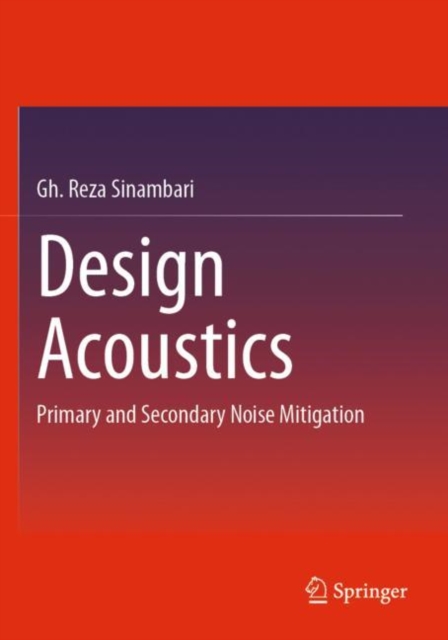Design Acoustics : Primary and Secondary Noise Mitigation, Paperback / softback Book
