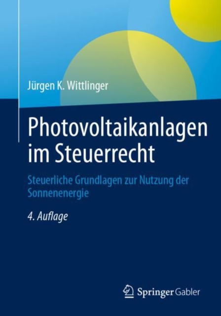 Photovoltaikanlagen im Steuerrecht : Steuerliche Grundlagen zur Nutzung der Sonnenenergie, Paperback / softback Book