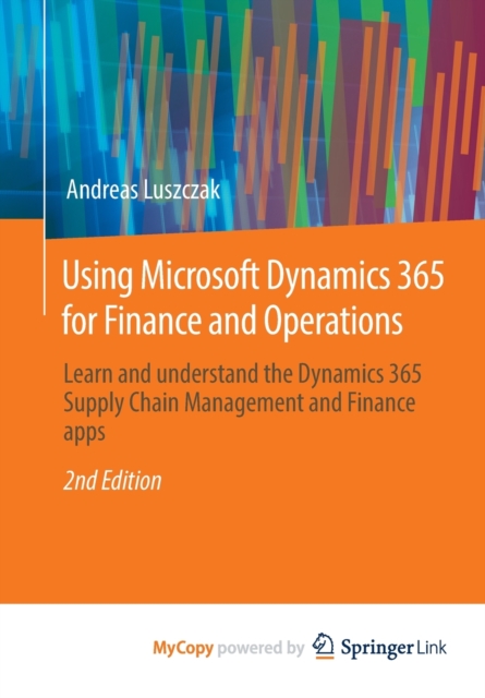 Using Microsoft Dynamics 365 for Finance and Operations : Learn and ...
