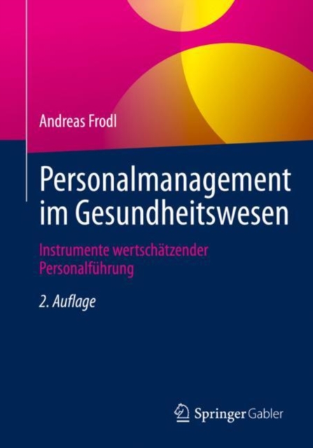 Personalmanagement im Gesundheitswesen : Instrumente wertschatzender Personalfuhrung, Paperback / softback Book