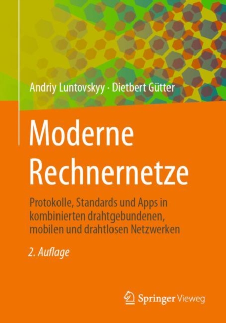 Moderne Rechnernetze : Protokolle, Standards und Apps in kombinierten drahtgebundenen, mobilen und drahtlosen Netzwerken, Paperback / softback Book