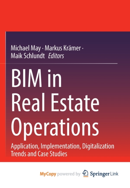 BIM in Real Estate Operations : Application, Implementation, Digitalization Trends and Case Studies, Paperback Book