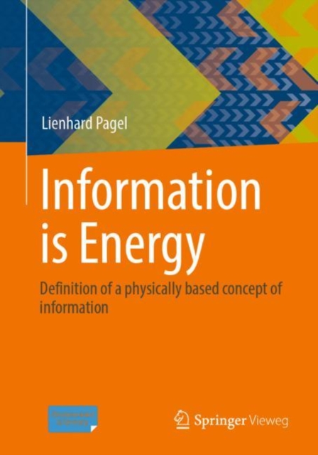Information is Energy : Definition of a physically based concept of information, Paperback / softback Book