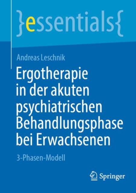 Ergotherapie in der akuten psychiatrischen Behandlungsphase bei Erwachsenen : 3-Phasen-Modell, Paperback / softback Book