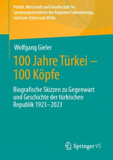 100 Jahre Turkei – 100 Kopfe : Biografische Skizzen zu Gegenwart und Geschichte der turkischen Republik 1923-2023, Paperback / softback Book