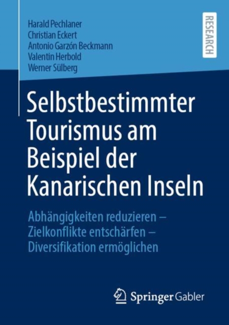 Selbstbestimmter Tourismus am Beispiel der Kanarischen Inseln : Abhangigkeiten reduzieren – Zielkonflikte entscharfen – Diversifikation ermoglichen, Paperback / softback Book